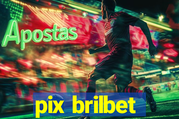 pix brilbet